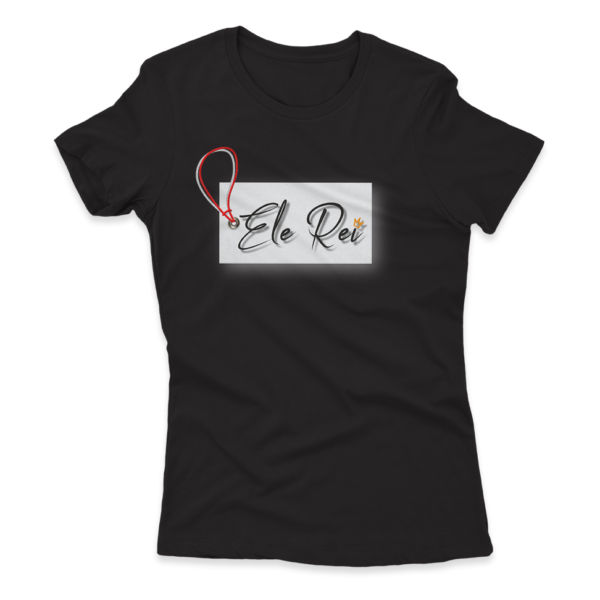 Camiseta Feminina Ele Rei - Escrita - Etiqueta - Imagem 7