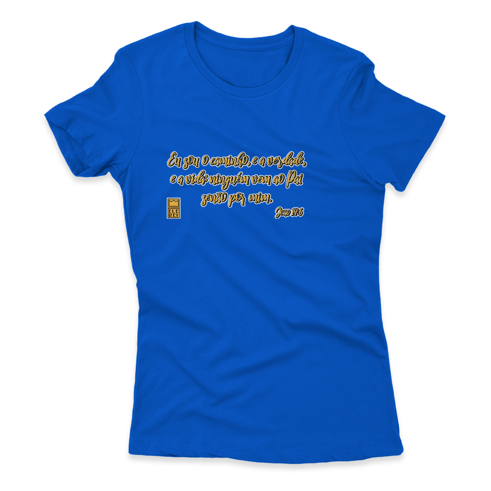 Camiseta Feminina Ele Rei - João 14:6 - Nº1