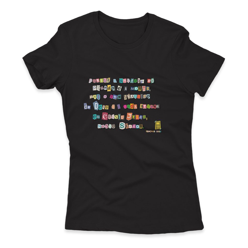 Camiseta Feminina Ele Rei – Romanos 6:23 – Nº1