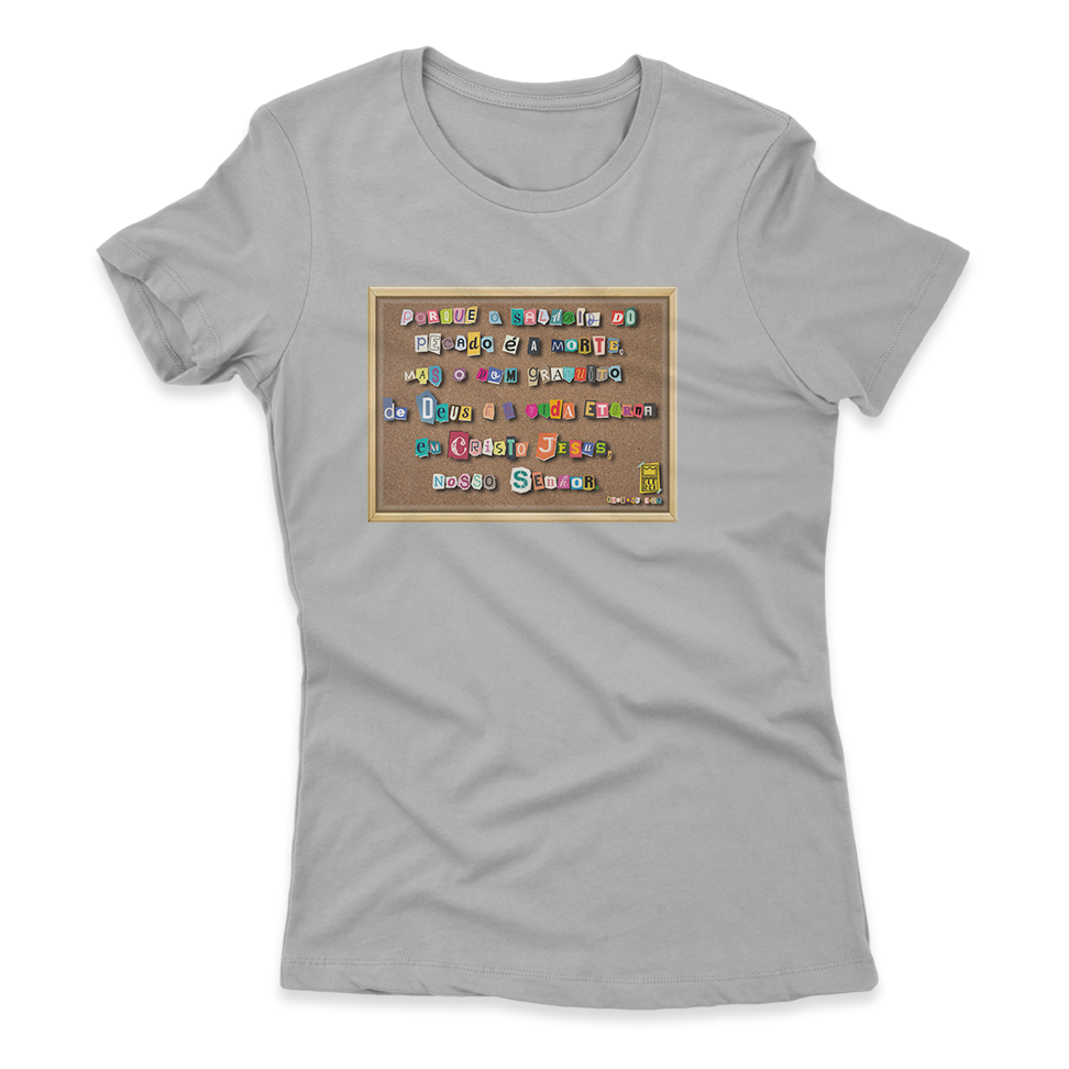 Camiseta Feminina Ele Rei – Romanos 6:23 – Nº2