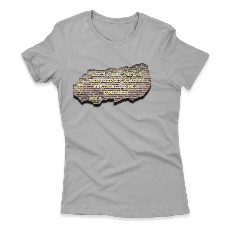 Camiseta Feminina Ele Rei - Salmos 91:2