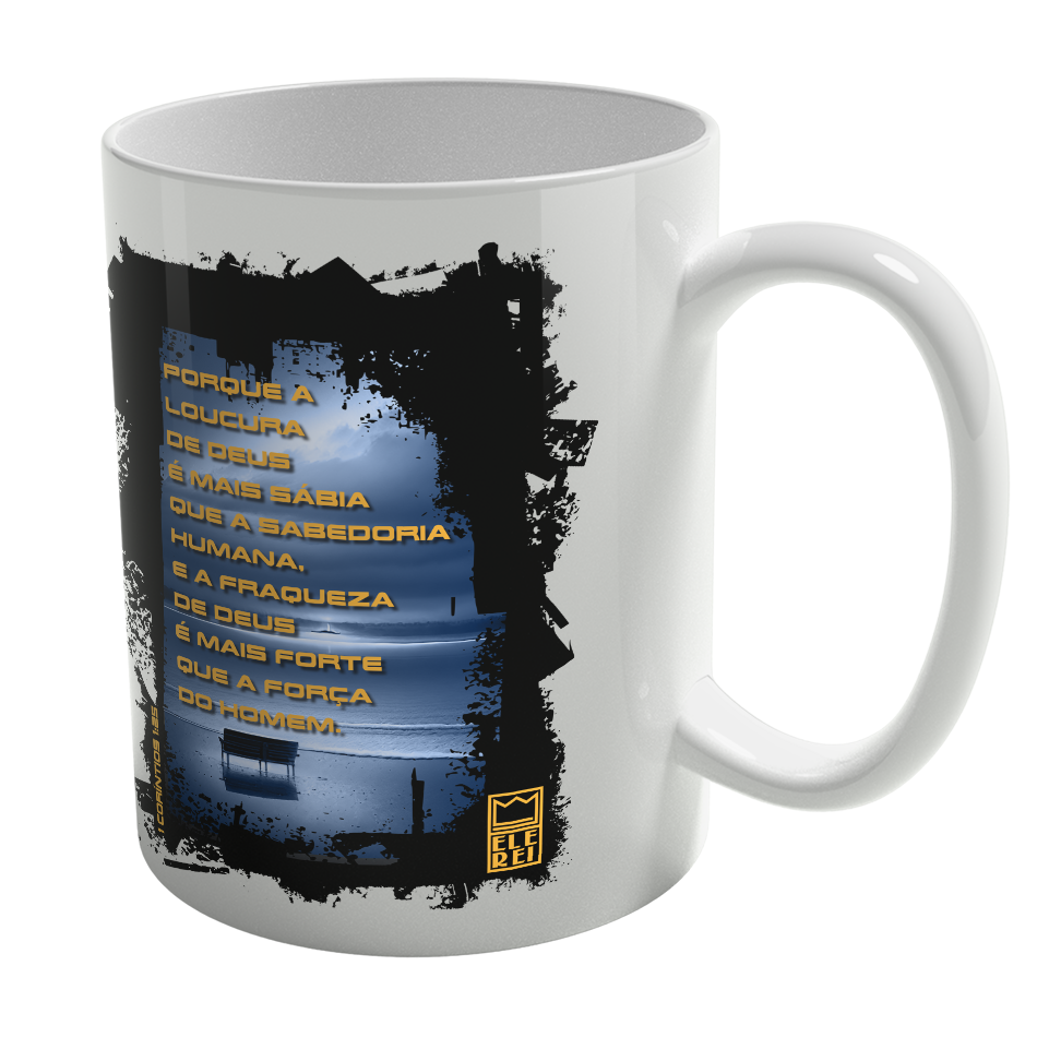 Caneca de Porcelana Ele Rei – 1ª Corintíos 1:25