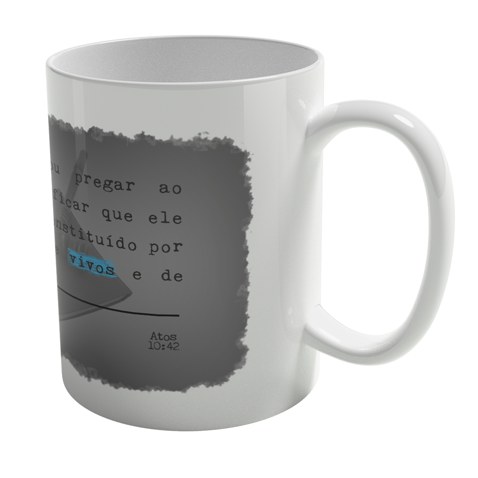Caneca de Porcelana Ele Rei – Atos 10:42