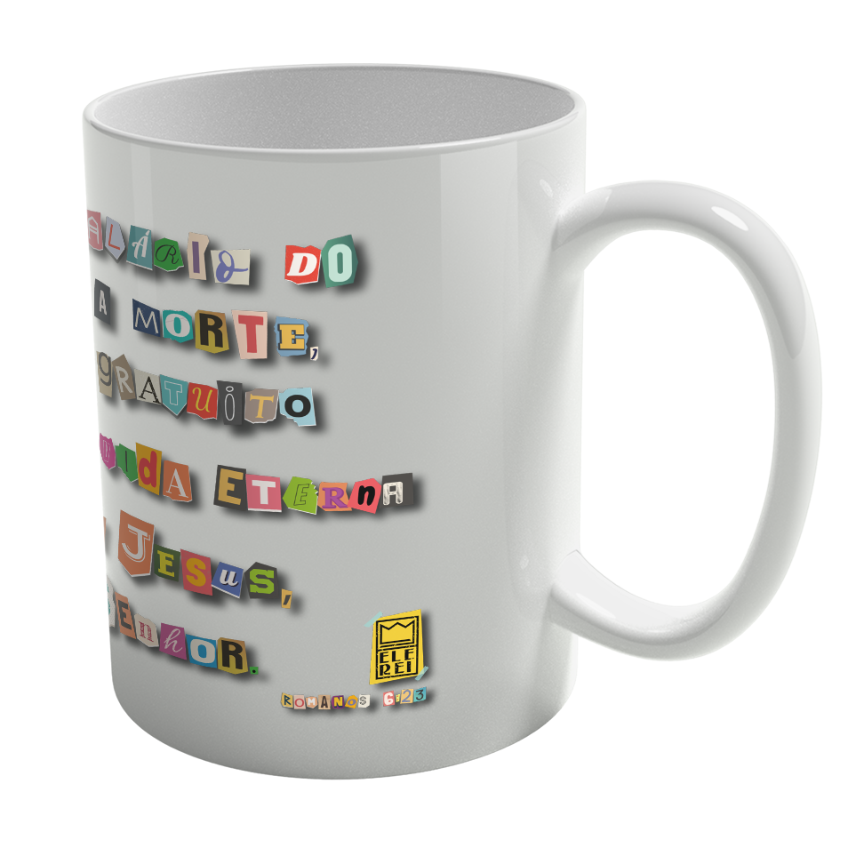 Caneca de Porcelana Ele Rei – Romanos 6:23 – Nº1