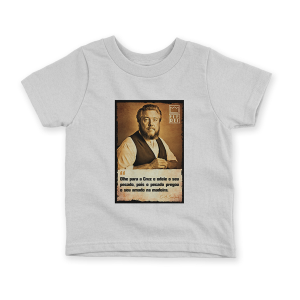 Camiseta Infantil Ele Rei – Spurgeon – Olhe para Cruz
