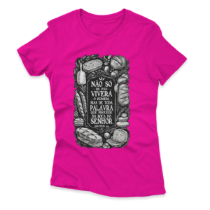 Camiseta Feminina Ele Rei – Mateus 4:4 - Nº1