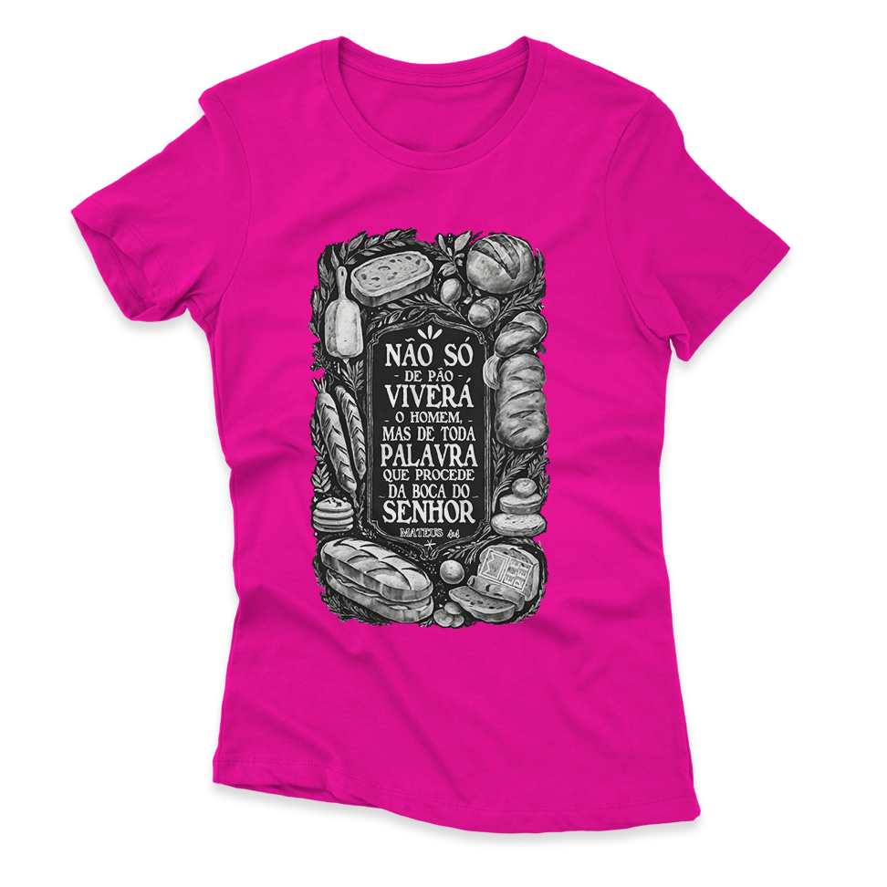 Camiseta Feminina Ele Rei – Mateus 4:4 - Nº1