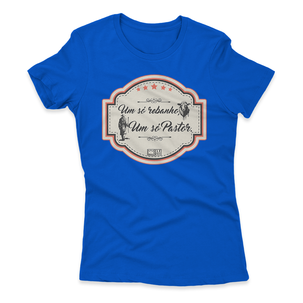 Camiseta Feminina Ele Rei – Um Só Rebanho, Um Só Pastor Nº2