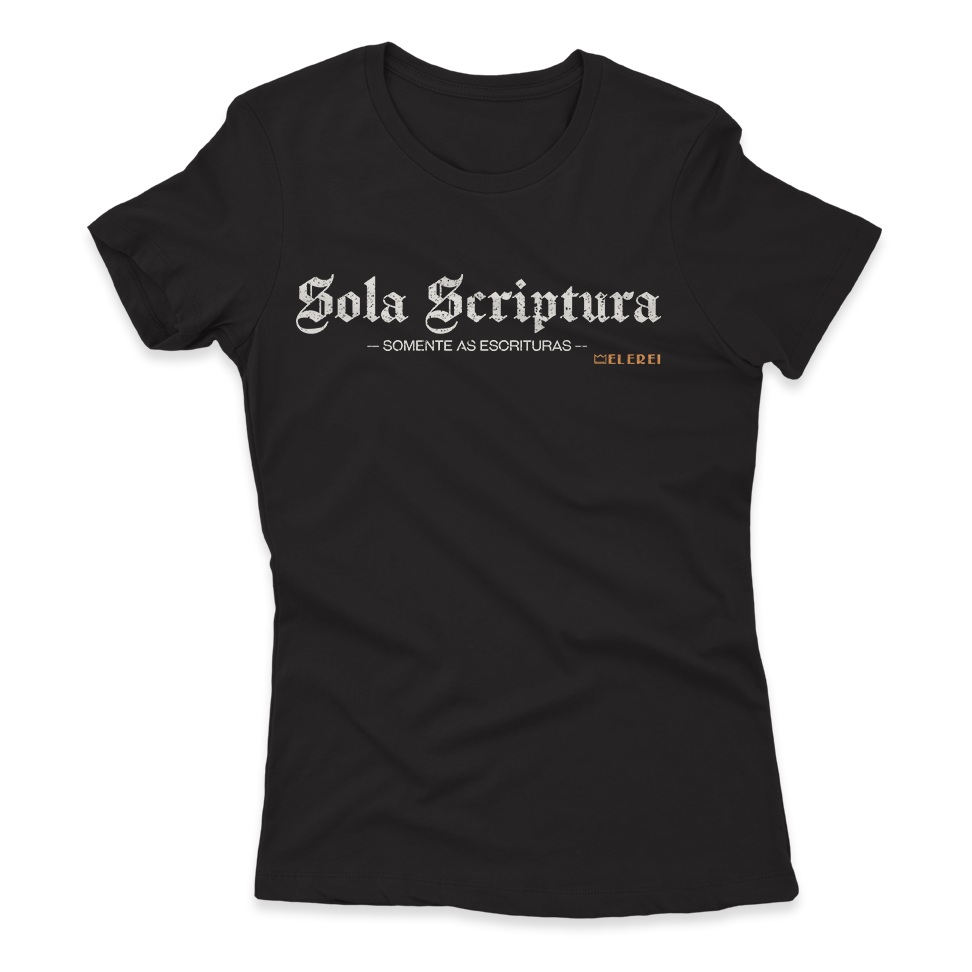 Camiseta Feminina Ele Rei – Sola Scriptura Nº1