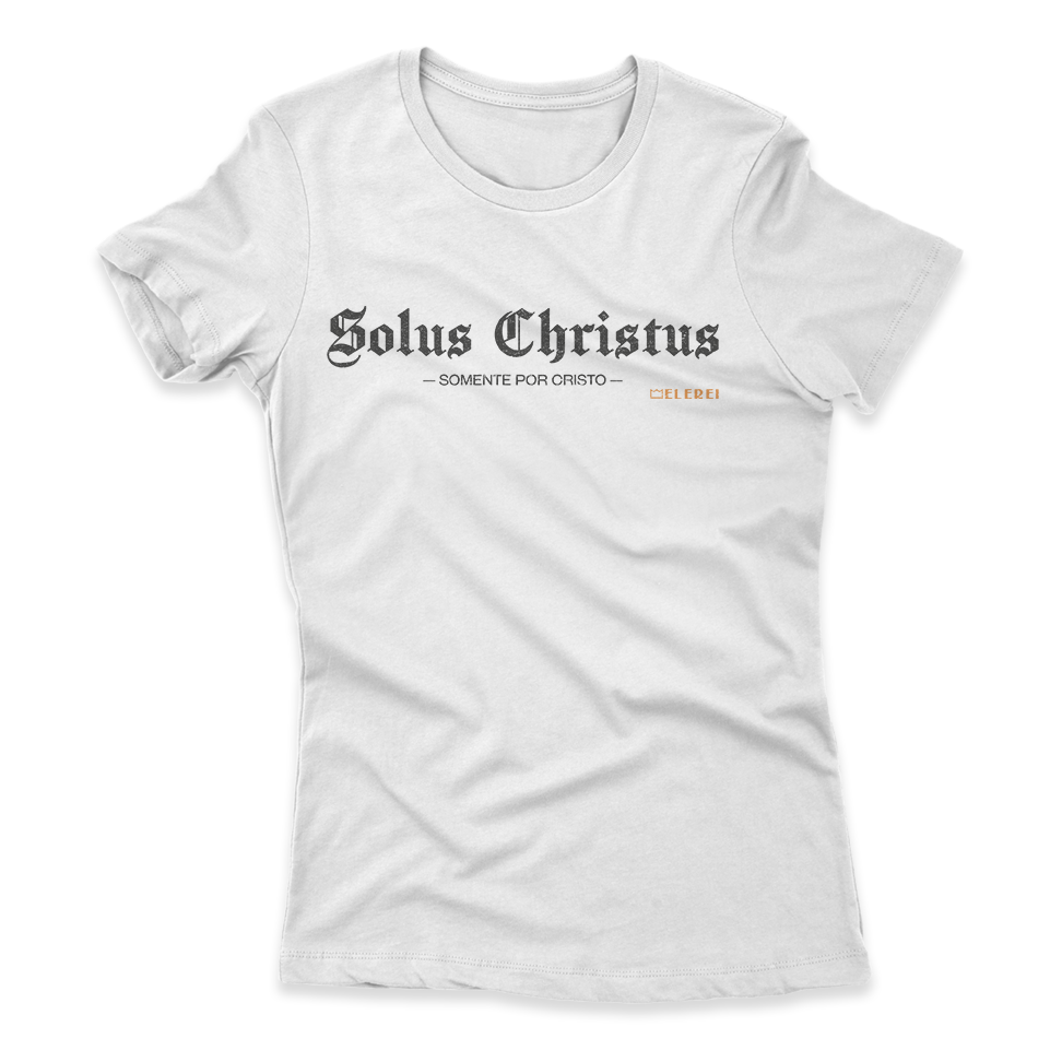 Camiseta Feminina Ele Rei – Solus Christus Nº1