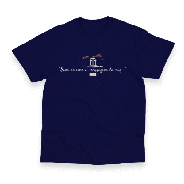 Camiseta Masculina Ele Rei – Sim, Eu Amo a Mensagem da Cruz... - Imagem 3