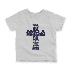 Camiseta Infantil – Sim, Eu Amo a Mensagem da Cruz… Nº2