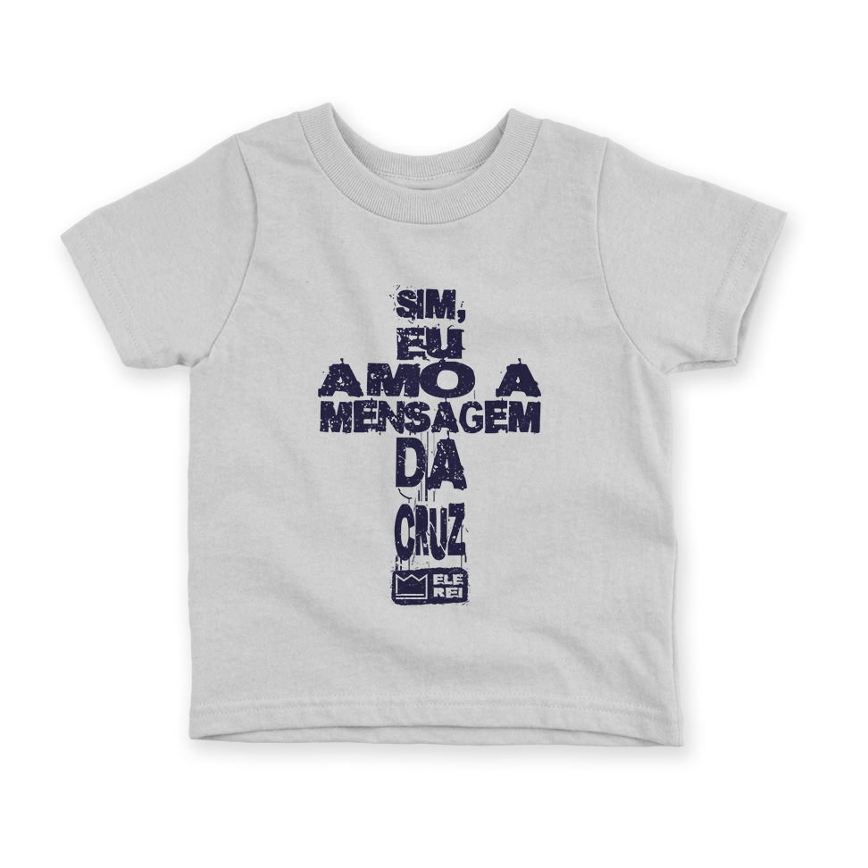 Camiseta Infantil – Sim, Eu Amo a Mensagem da Cruz… Nº2