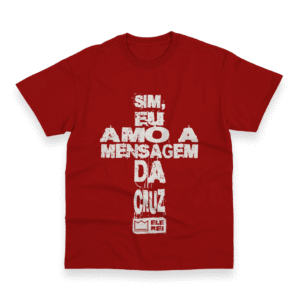Camiseta Masculina – Sim, Eu Amo a Mensagem da Cruz… Nº2