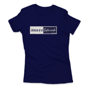Camiseta Feminina Ele Rei – Jesus é o Suficiente