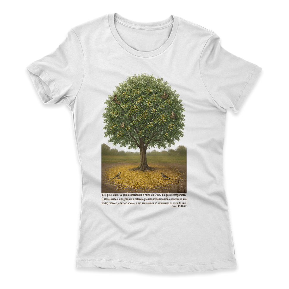 Camiseta Feminina Ele Rei – Lucas 13:18-19 (O Grão de Mostarda)